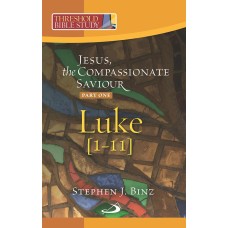 Threshold Bible Studies: Jesus the Compassionate Saviour Part - 1 Luke [1-11]