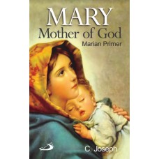 Mary Mother of God: Marian Primer