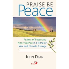 Praise Be Peace - Psalms of Peace and Nonviolence in a time of War and Climate Change